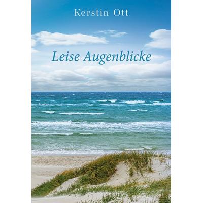 Leise Augenblicke, Gebundene Ausgabe von Kerstin Ott, BoD – Books on Demand, 978-3-7693-9554-9