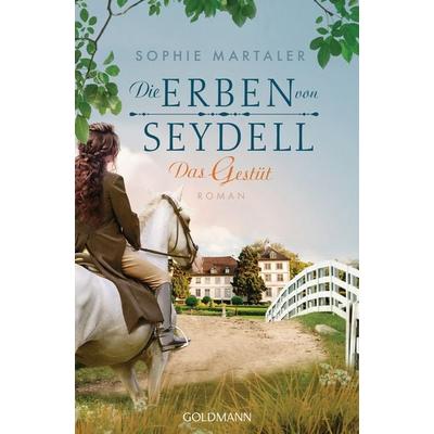 Die Erben von Seydell - Das Gestüt, Taschenbuch von Sophie Martaler, Goldmann