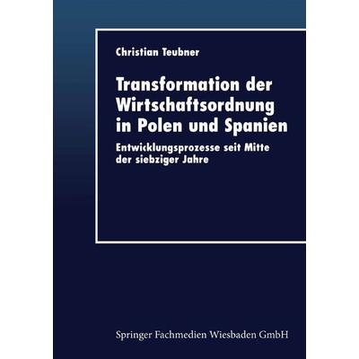 Transformation der Wirtschaftsordnung in Polen und Spanien, Taschenbuch von Christian Teubner, Deutscher Universitätsverlag, 978-3-8244-0448-3