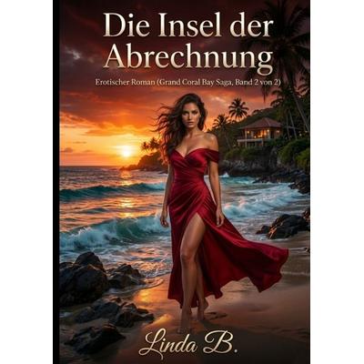 Die Insel der Abrechnung, Gebundene Ausgabe von Linda B., Tredition, 978-3-384-89777-0
