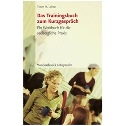 Das Trainingsbuch zum Kurzgespräch, Fachbücher von Timm H. Lohse, Timm Lohse