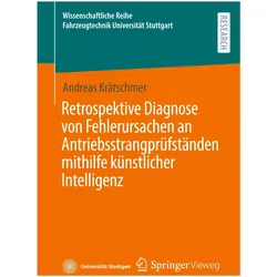 Retrospektive Diagnose von Fehlerursachen an Antriebsstrangprüfständen mithilfe künstlicher Int, Fachbücher von Andreas Krätschmer