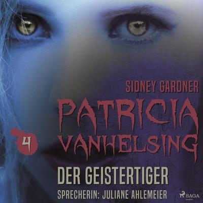 Patricia Vanhelsing, 4: Die Geistertiger (Ungekürzt) - Sidney Gardner, Audio, 9788711640807