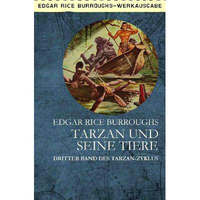 Tarzan und Seine Tiere, Taschenbuch von Edgar Rice Burroughs, Epubli, 978-3-7502-9094-5