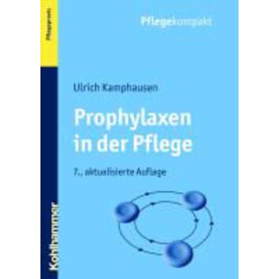 Prophylaxen in der Pflege, Taschenbuch von Ulrich Kamphausen, Kohlhammer, 978-3-17-021424-8