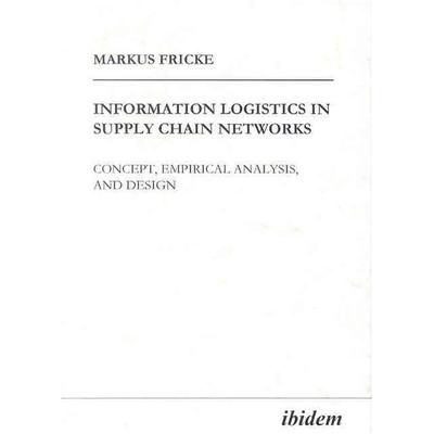 Information Logistics in Supply Chain Networks, Gebundene Ausgabe von Markus Fricke, Ibidem, 978-3-89821-331-8