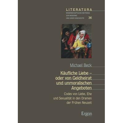Käufliche Liebe - oder von Geldheirat und unmoralischen Angeboten, Gebundene Ausgabe von Michael Beck, Ergon, 978-3-95650-152-4
