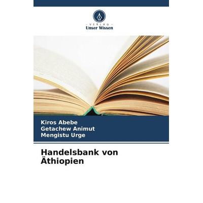 Handelsbank von Äthiopien, Taschenbuch von Kiros Abebe,Getachew Animut,Mengistu Urge, Verlag Unser Wissen