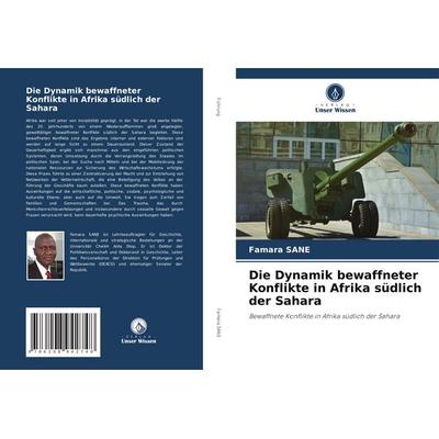 Die Dynamik bewaffneter Konflikte in Afrika südlich der Sahara, Taschenbuch von Famara Sane, BoD - Books on Demand, 978-620-8-94274-8