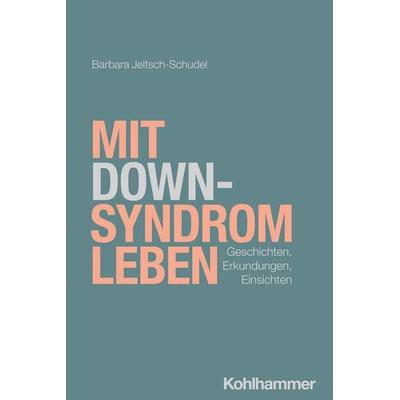 Mit Down-Syndrom leben, Taschenbuch von Barbara Jeltsch-Schudel, Kohlhammer, 978-3-17-044056-2