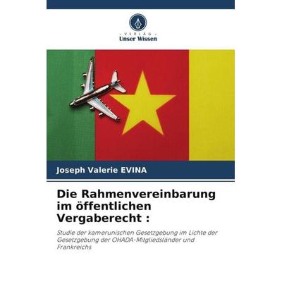 Die Rahmenvereinbarung im öffentlichen Vergaberecht :, Taschenbuch von Joseph Valerie Evina, Verlag Unser Wissen, 978-620-5-31281-0