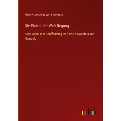 Die Einheit der Welt-Regung, Gebundene Ausgabe von Moritz Lebrecht Eberstein, Outlook, 978-3-368-45307-7