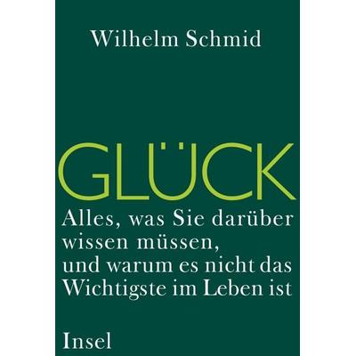 Glück, Gebundene Ausgabe von Wilhelm Schmid, Insel