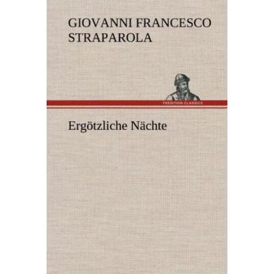 Ergötzliche Nächte, Gebundene Ausgabe von Giovanni Francesco Straparola, Tredition