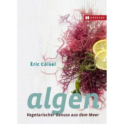 Algen, Gebundene Ausgabe von Éric Coisel, Hädecke Verlag, 978-3-7750-0754-2
