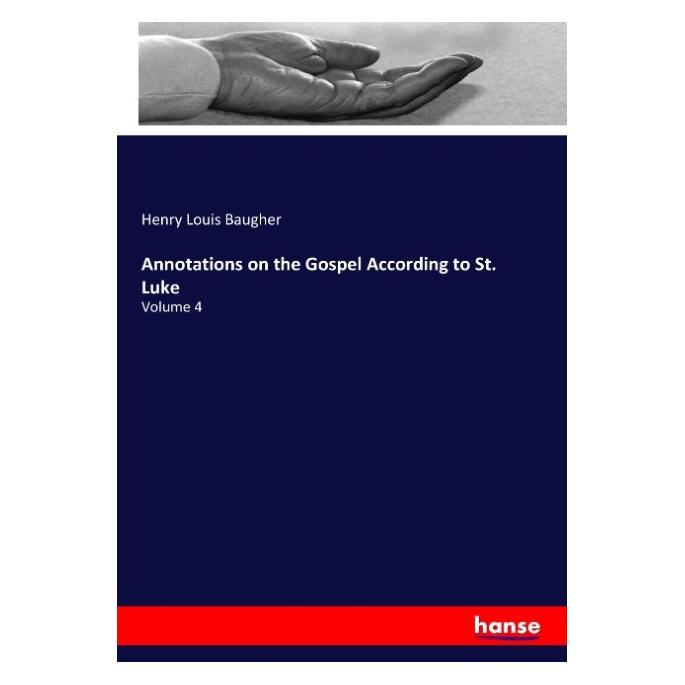 Hansebooks Annotations on the Gospel According to St. Luke (Englisch, Softcover, Henry Louis Baugher) (57132824)