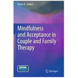 Mindfulness and Acceptance in Couple and Family Therapy, Fachbücher von Diane R. Gehart
