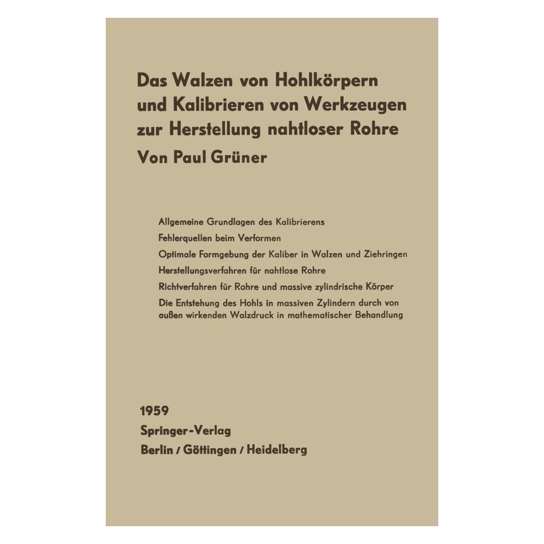 Springer Das Walzen von Hohlkörpern und das Kalibrieren von Werkzeugen zur Herstellung nahtloser Rohre (Deutsch, Softcover, Paul Grüner) (7458812)
