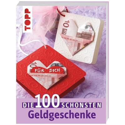 Die 100 schönsten Geldgeschenke, Taschenbuch von , Frechverlag GmbH, 978-3-7724-5164-5