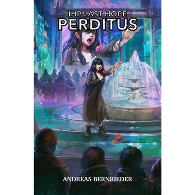 IHP Last Hope / IHP Last Hope: Perditus, Taschenbuch von Andreas Bernrieder, Epubli, 978-3-8190-2873-1