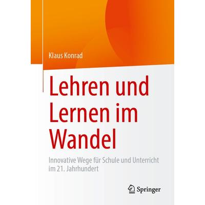 Lehren und Lernen im Wandel, Taschenbuch von Klaus Konrad, Springer Berlin, 978-3-662-72118-6