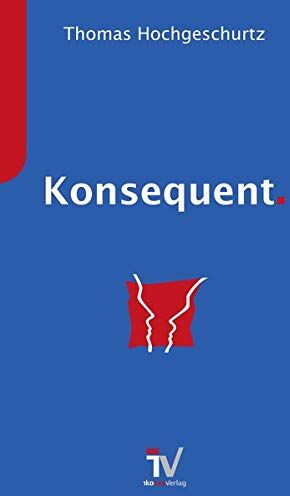 Thomas Hochgeschurtz - Konsequent. - Preis vom 14.10.2026 23:07:16 h