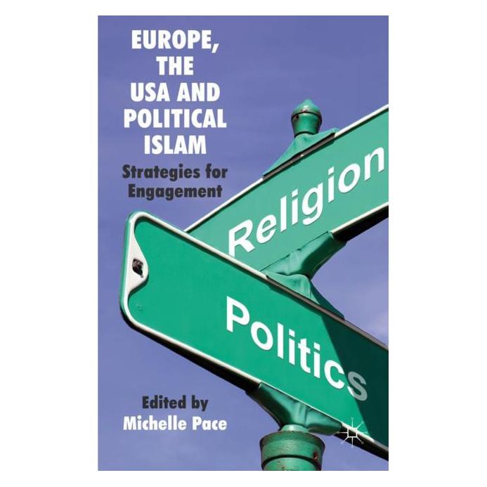 Palgrave Macmillan Uk Europe, the USA and Political Islam (Englisch, Hardcover, M. Pace) (63035472)