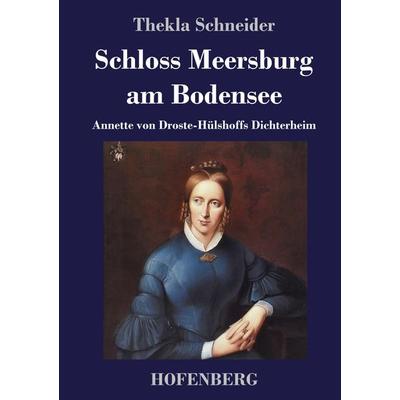 Schloss Meersburg am Bodensee, Gebundene Ausgabe von Thekla Schneider, Henricus - Edition Deutsche Klassik, 978-3-7437-3939-0