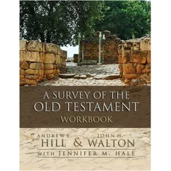 A Survey of the Old Testament Workbook, Sachbücher von Andrew Hill, John H. Walton, Jennifer M. Hale
