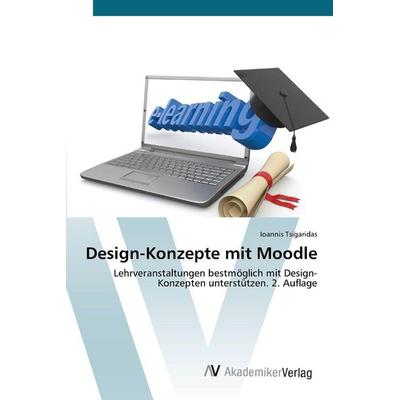 Design-Konzepte mit Moodle, Taschenbuch von Ioannis Tsigaridas, AV Akademikerverlag, 978-620-9-26040-7
