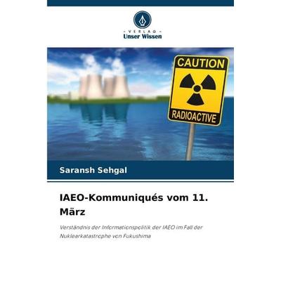 IAEO-Kommuniqués vom 11. März, Taschenbuch von Saransh Sehgal, Verlag Unser Wissen, 978-620-2-36274-0
