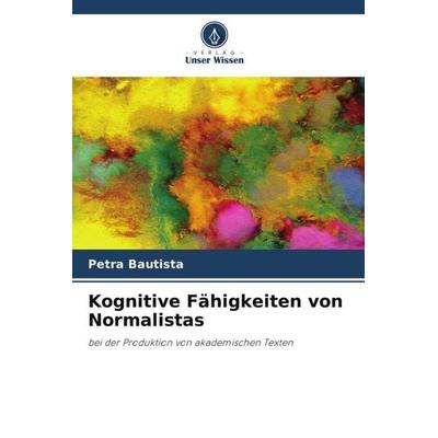 Kognitive Fähigkeiten von Normalistas, Taschenbuch von Petra Bautista, Verlag Unser Wissen, 978-620-6-34579-4