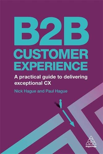 Paul Hague - B2B Customer Experience: A Practical Guide to Delivering Exceptional CX - Preis vom 30.09.2026 09:01:18 h