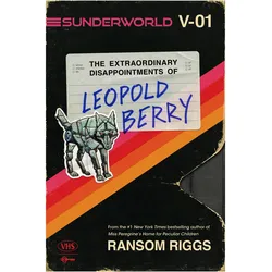 Sunderworld, Vol. I: The Extraordinary Disappointments of Leopold Berry, Jugendbücher von Ransom Riggs