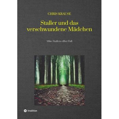 Staller und das verschwundene Mädchen, Hamburg-Krimi, Regional-Krimi, Gebundene Ausgabe von Chris Krause, Tredition, 978-3-347-73365-7