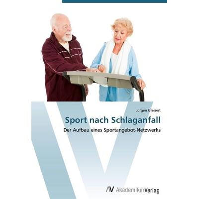 Sport nach Schlaganfall, Taschenbuch von Jürgen Greisert, AV Akademikerverlag, 978-3-639-41314-4