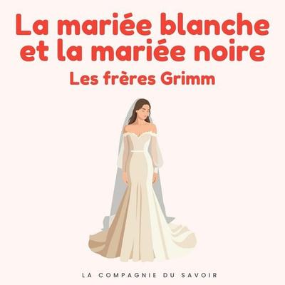 La mariée blanche et la mariée noire - Frères Grimm, Audio, 9782821183025