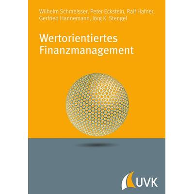 Wertorientiertes Finanzmanagement, Taschenbuch von Wilhelm Schmeisser,Peter P. Eckstein,Ralf Hafner,Gerfried Hannemann,Jörg K. Stengel, Uvk,