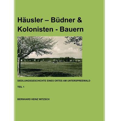 Häusler - Büdner & Kolonisten - Bauern, Taschenbuch von Bernhard Heinz Witzsch, BoD – Books on Demand, 978-3-7448-9621-4