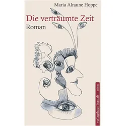 Die vertrumte Zeit, Belletristik von Maria Alraune Hoppe