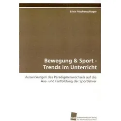 Bewegung & Sport - Trends im Unterricht, Fachbücher von Erich Frischenschlager