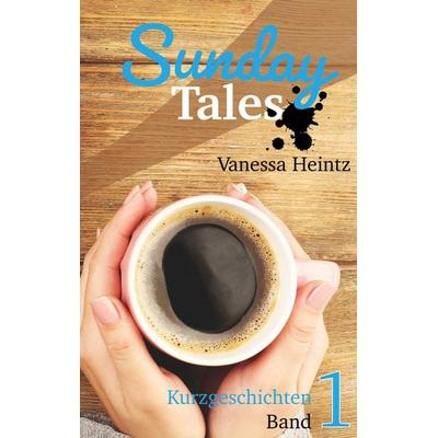 Sunday Tales, Taschenbuch von Vanessa Heintz, Twentysix, 978-3-7407-5254-5