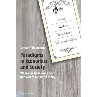 Paradigms in Economics and Society, Taschenbuch von Lothar F. Neumann, Metropolis, 978-3-7316-1652-8