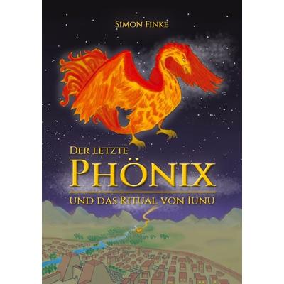 Der letzte Phönix und das Ritual von Iunu, Taschenbuch von Simon Finke, Twentysix Epic, 978-3-7407-6710-5
