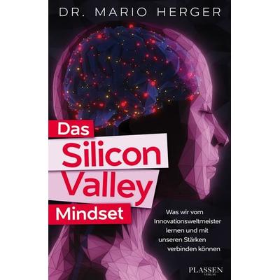 Das Silicon-Valley-Mindset, Taschenbuch von Mario Herger, Plassen Verlag, 978-3-86470-683-7