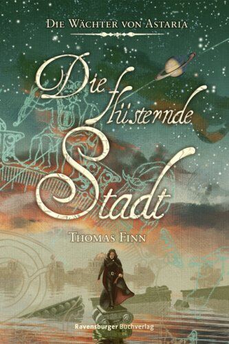 Thomas Finn - Die Wächter von Astaria 2: Die flüsternde Stadt - Preis vom 02.10.2026 23:42:20 h