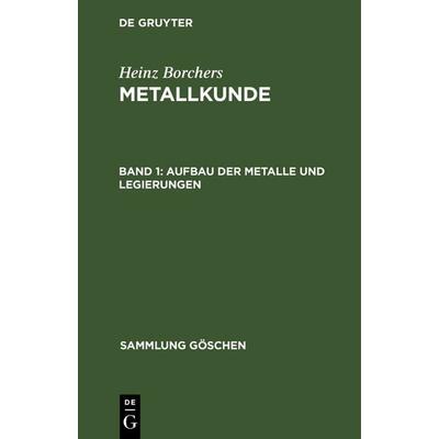 Aufbau der Metalle und Legierungen, Gebundene Ausgabe von Heinz Borchers, De Gruyter, 978-3-11-119674-9