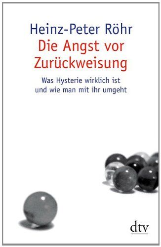 Heinz-Peter Röhr - Die Angst vor Zurückweisung: Was Hysterie wirklich ist und wie man mit ihr umgeht - Preis vom 13.10.2026 11:25:28 h