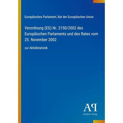 Verordnung (EG) Nr. 2150/2002 des Europäischen Parlaments und des Rates vom 25. November 2002, Taschenbuch von Europäisches Parlament,Rat der