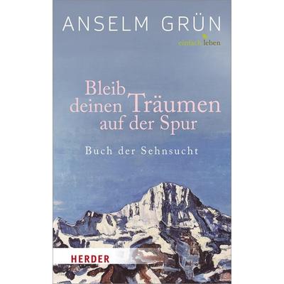 Bleib deinen Träumen auf der Spur, Gebundene Ausgabe von Anselm Grün, Herder, 978-3-451-00768-2